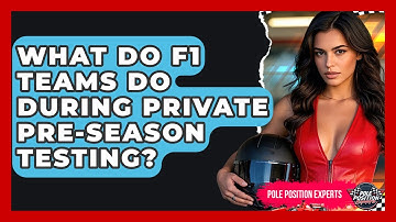 What Do F1 Teams Do During Private Pre-season Testing? - Pole Position Experts
