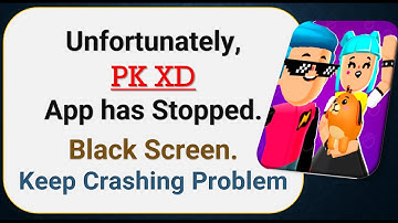 How To Fix Unfortunately, PK XD App has stopped | Keeps Crashing Problem in Android