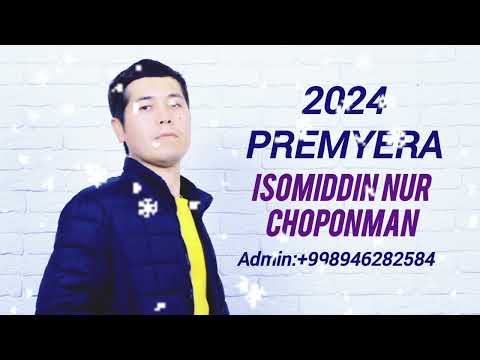 Isomiddin Nur — Choponman (Yangi Qo'shiq 2024)