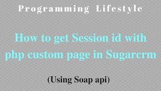 How to get Session id with php custom page in Sugarcrm(Using Soap api)