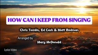 How can I keep from singing - Chris Tomlin (Mary McDonald) Lyrics Video