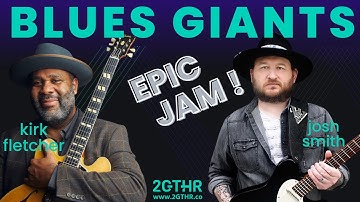 Blues Guitar Jam! Josh Smith +Kirk Fletcher