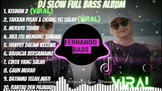 DJ FULL ALBUM & FULL BASS || KISINAN 2 SLOW FULL BASS