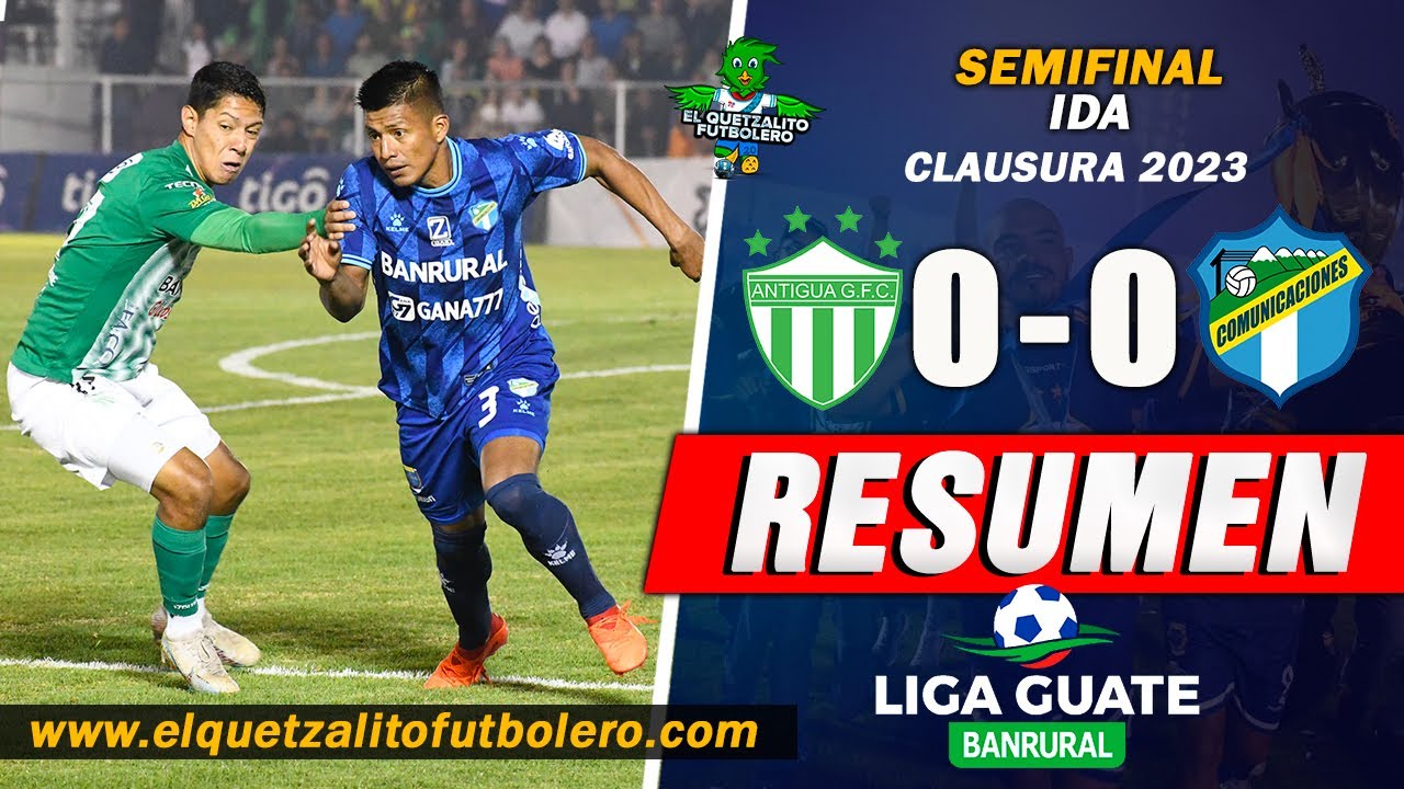 EMPATE SIN GOLES/ Antigua 0 vs Comunicaciones o / Semifinal IDA ...