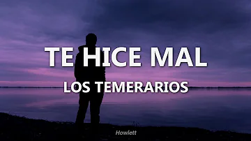 Los Temerarios - Te Hice Mal - Letra