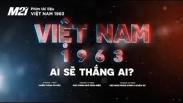 Việt Nam 1963 - Ai sẽ thắng ai? l Phim tài liệu l Media 21
