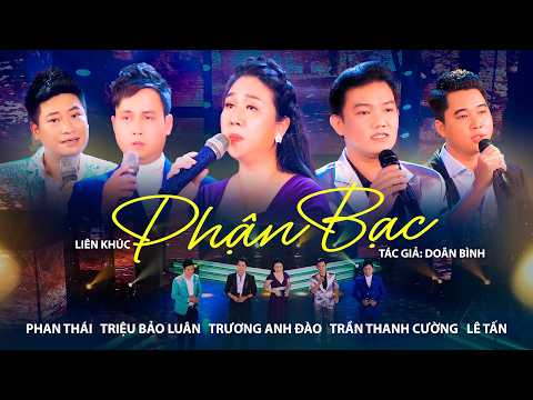 Liên Khúc Bolero - Phận Bạc | Trương Anh Đào, Trần Thanh Cường, Lê Tấn, Phan Thái, Triệu Bảo Luân