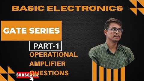 Basic Electronics GATE series Part 1 Op-amp Questions 