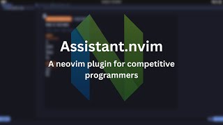 Brand new neovim plugin for competitive programmers | Assistant.nvim