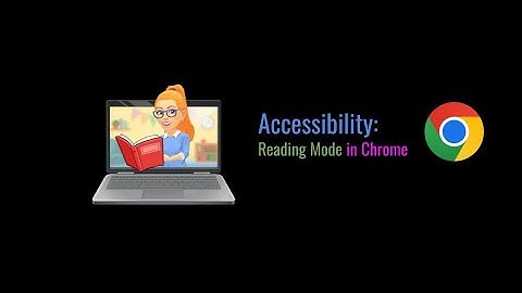 Reading Mode in the Chrome Browser