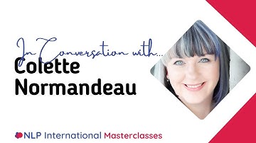 In Conversation with...Colette Normandeau - 2026 Virtual NLP Masterclass