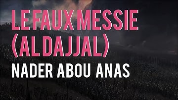 LE FAUX MESSIE (AL DAJJAL) - NADER ABOU ANAS