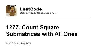 Daily Leetcode #1671: Oct 27, 2024 - 1277. Count Square Submatrices with All Ones