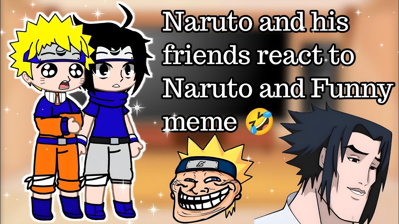 Naruto and his friends react to Naruto and Funny meme (GCRV) (GCM) 😂😂