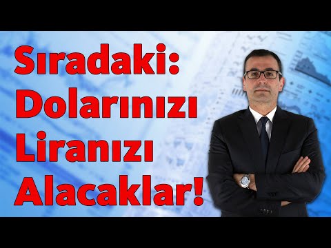 SIRADAKİ: DOLARINIZI, LİRANIZI ALACAKLAR!