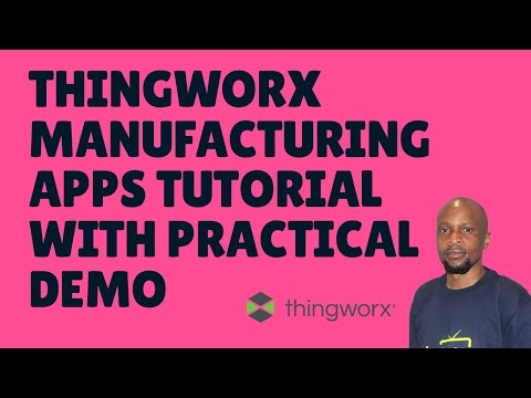Thingworx Manufacturing Apps Tutorial - Practical Demonstration