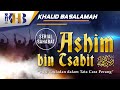 Kisah Sahabat Nabi ﷺ Ke-53 - Ashim bin Tsabit "Suri Tauladan Dalam Tata Cara Perang"