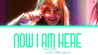 (XO-IQ) Sunhi - 'Now I Am Here' (Color Coded Lyrics)