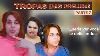 Tropa Das Greludas - Pt 7 - Compilado Wanessa Wolf