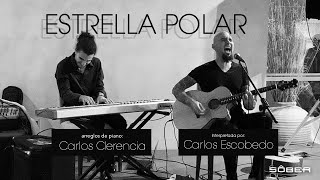 Video thumbnail of "Carlos Escobedo - Estrella Polar. (con Carlos Clerencia - piano)"