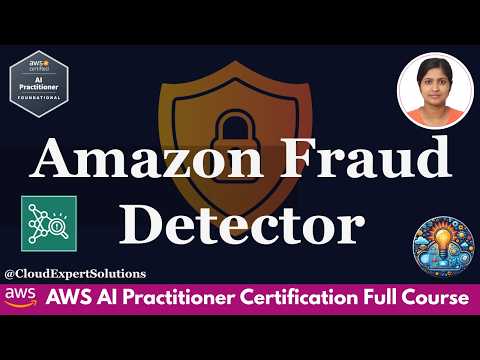 How Amazon Fraud Detector Works — AWS AI Practitioner Exam Guide | AIF-C01 Module 2.12