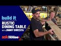 Build It | Rustic Dining Table with Jimmy DiResta Build It | Rustic Dining Table with Jimmy DiResta