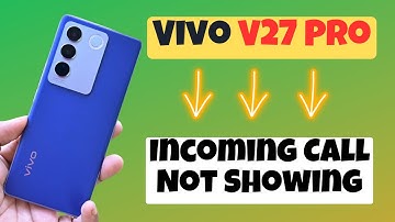 Vivo V27 Pro Incoming Call Not Showing Problem Fixed
