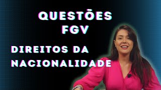 Questões FGV - Nacionalidade | Direito Constitucional | Adriane Fauth