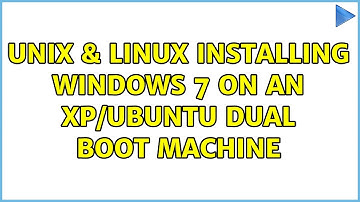 Unix & Linux: Installing Windows 7 on an XP/Ubuntu dual boot machine (3 Solutions!!)