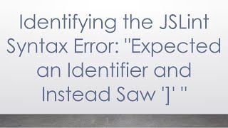 Identifying the JSLint Syntax Error: "Expected an Identifier and Instead Saw ']' "