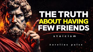 The Truth About Having Few Friends | Why Solitude Makes You Stronger