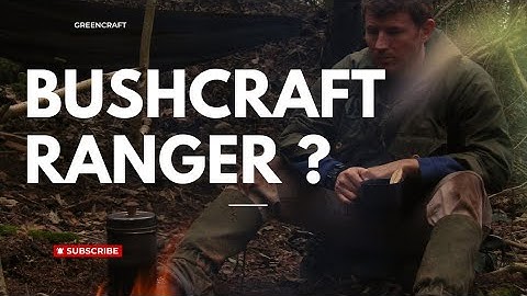 Are you a BUSHCRAFT RANGER?