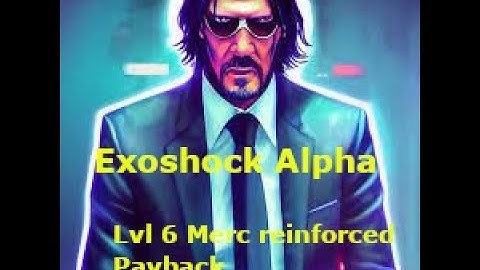 Exoshock Alpha Merc Reinforced lvl 6 solo one map . Revenge after defeat (quest 3)