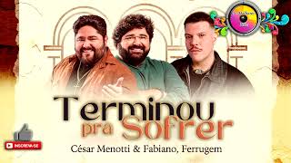 TERMINOU PRA SOFRER - César Menotti e Fabiano feat. Ferrugem | Sucesso