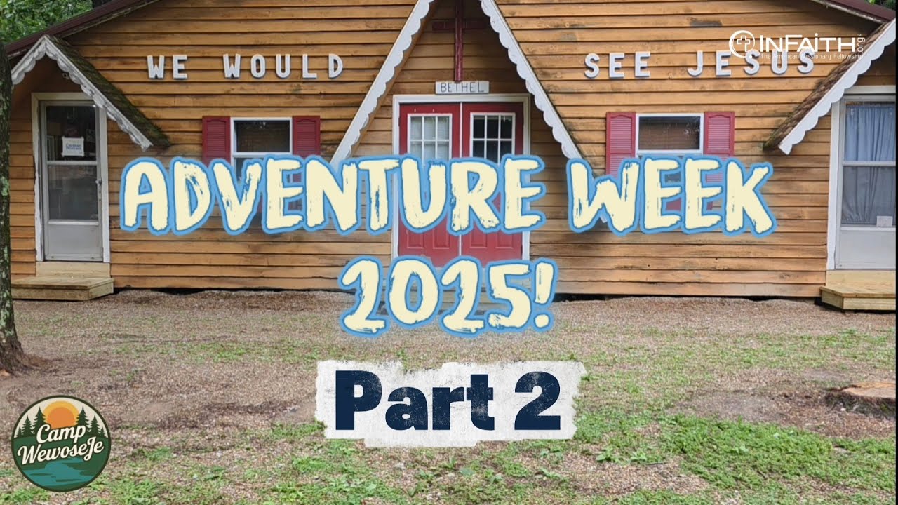 Camp WeWoSeJe Adventure Week Part 2 2025 #Summer #SummerCamp #Christian ...