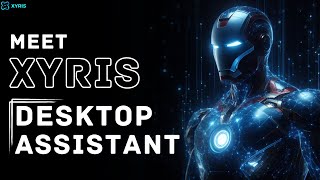 Introducing XYRIS : A Virtual Desktop Assistant  || Icris Studio