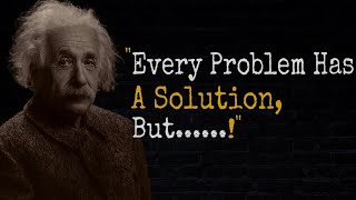 Every Problem Has A Solution. But……! ( quotes on solutions of problems) Wealth