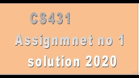 CS431 Assignment no 1 solution 2020