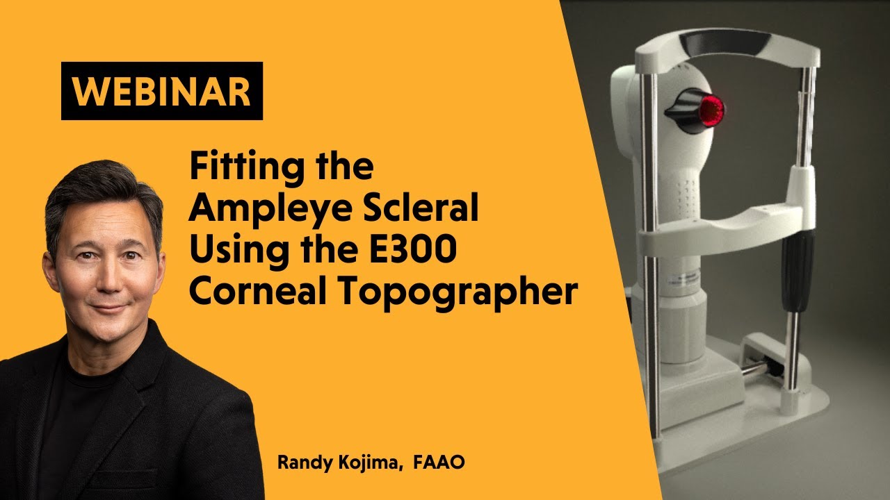 Webinar | Fitting the Ampleye scleral using the E300 corneal ...