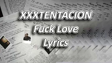 XXXTENTACION - Fuck Love Lyrics