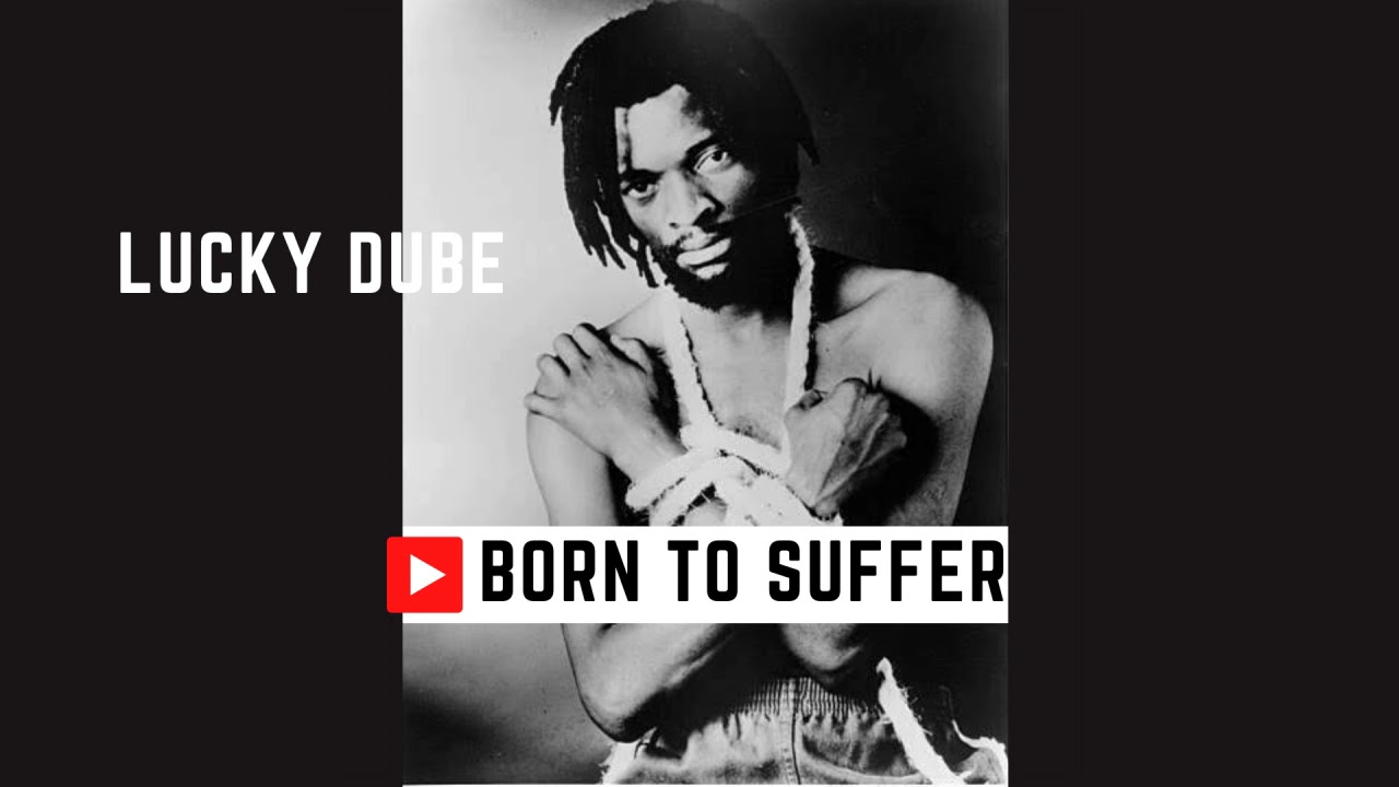 Lucky Dude Born To Suffer Reggae Youtube 