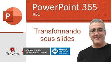 [PowerPoint 365] - Aula 31 - Transformando seus slides