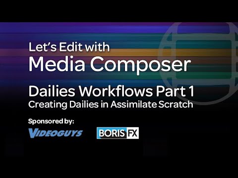 Let's Edit with Media Composer - Dailies Workflows Part 1 - Assimilate Scratch