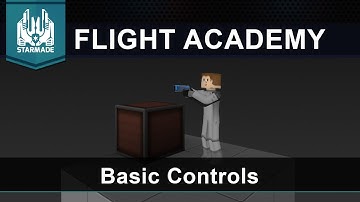 StarMade Flight Academy - Basic Controls
