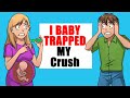 I Baby Trapped My Crush