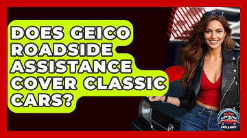 Does Geico Roadside Assistance Cover Classic Cars? - Auto Coverage Explained