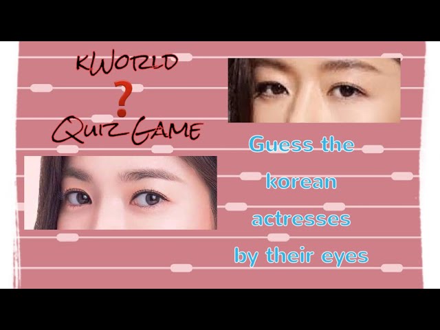 Kworld Quiz Game 👀 Guess the korean actresses by their eyes 😊 class=