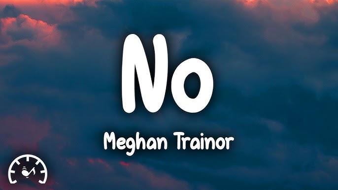 Meghan Trainor - No (Lyrics) my name is no 