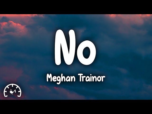 Meghan Trainor - NO (Lyrics) class=