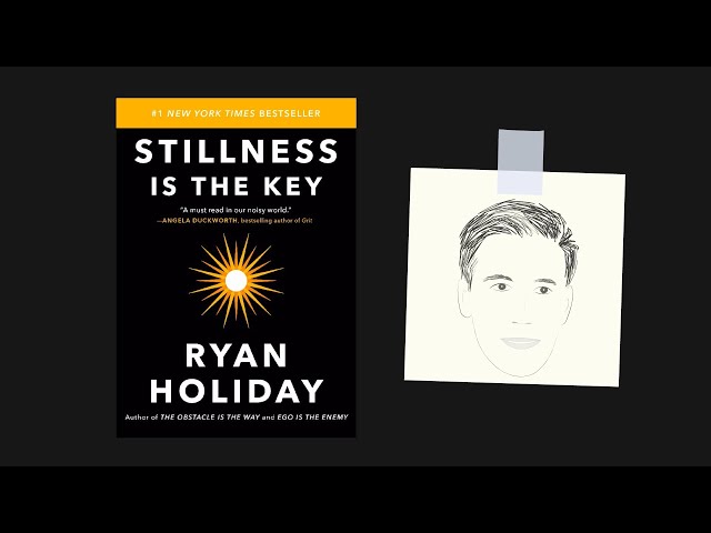 STILLNESS IS THE KEY by Ryan Holiday | Core Message